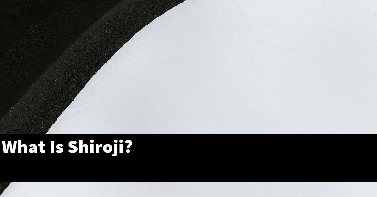 What Is Shiroji?