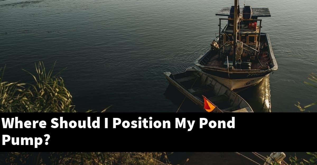 Where Should I Position My Pond Pump?