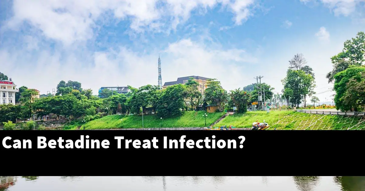 Can Betadine Treat Infection?