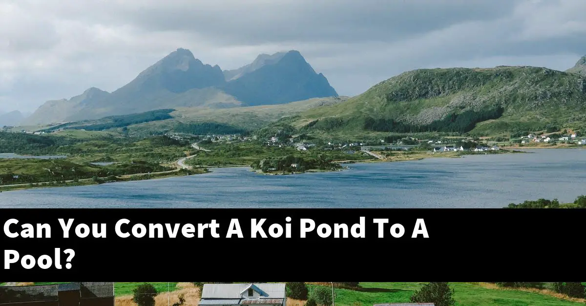Can You Convert A Koi Pond To A Pool?