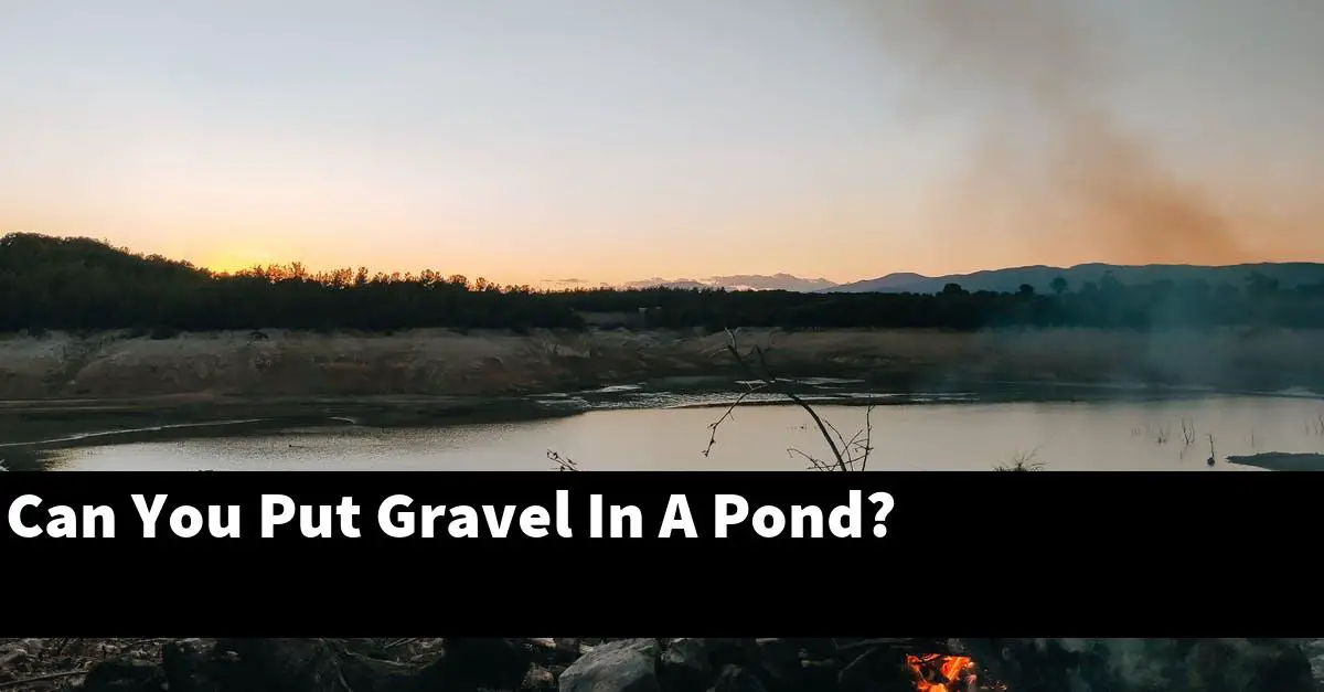 Can You Put Gravel In A Pond?