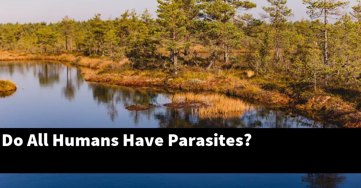 Do All Humans Have Parasites?