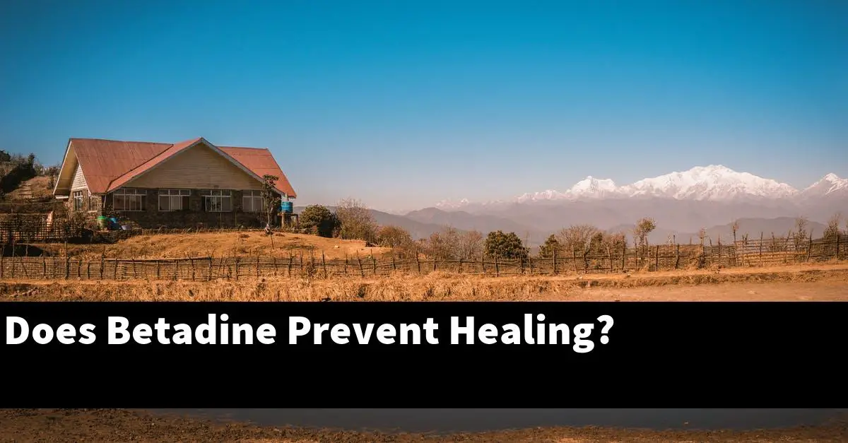 Does Betadine Prevent Healing?