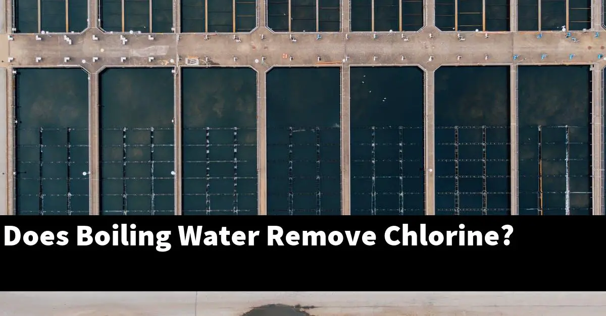 Does Boiling Water Remove Chlorine?