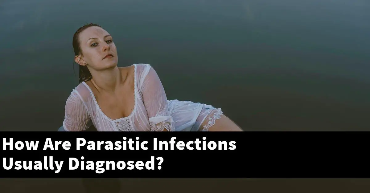 How Are Parasitic Infections Usually Diagnosed?