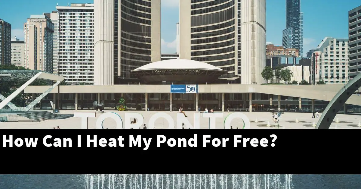 How Can I Heat My Pond For Free?