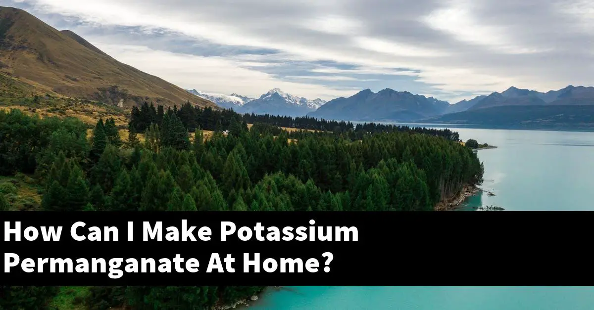 How Can I Make Potassium Permanganate At Home?