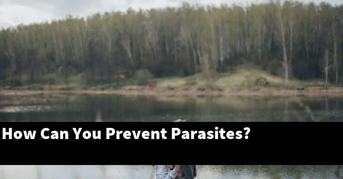 How Can You Prevent Parasites?