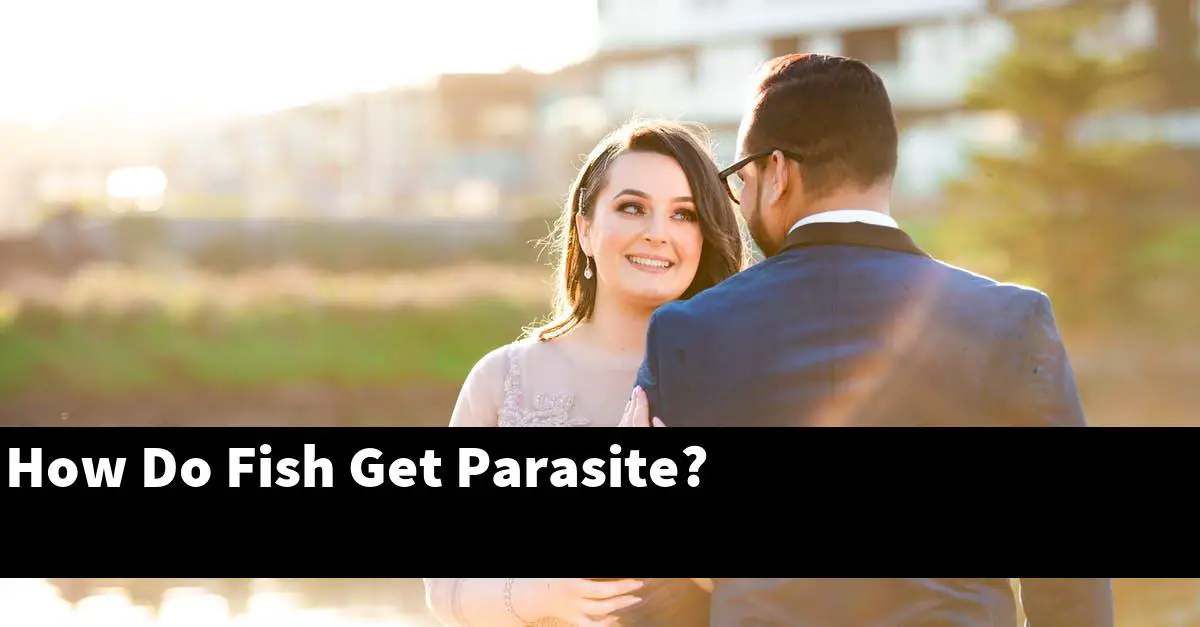 How Do Fish Get Parasite?
