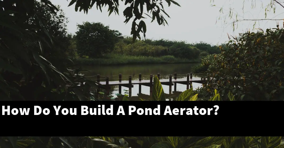 How Do You Build A Pond Aerator?