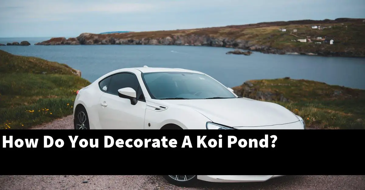 How Do You Decorate A Koi Pond?