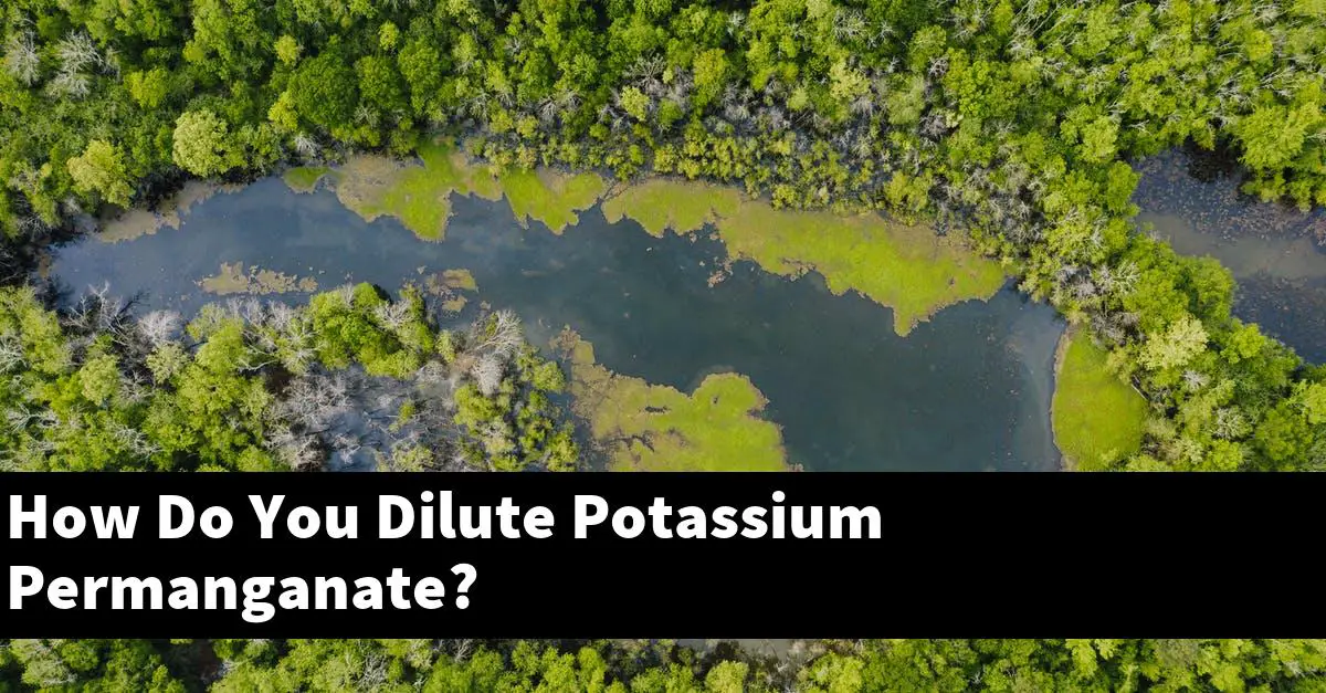 How Do You Dilute Potassium Permanganate?