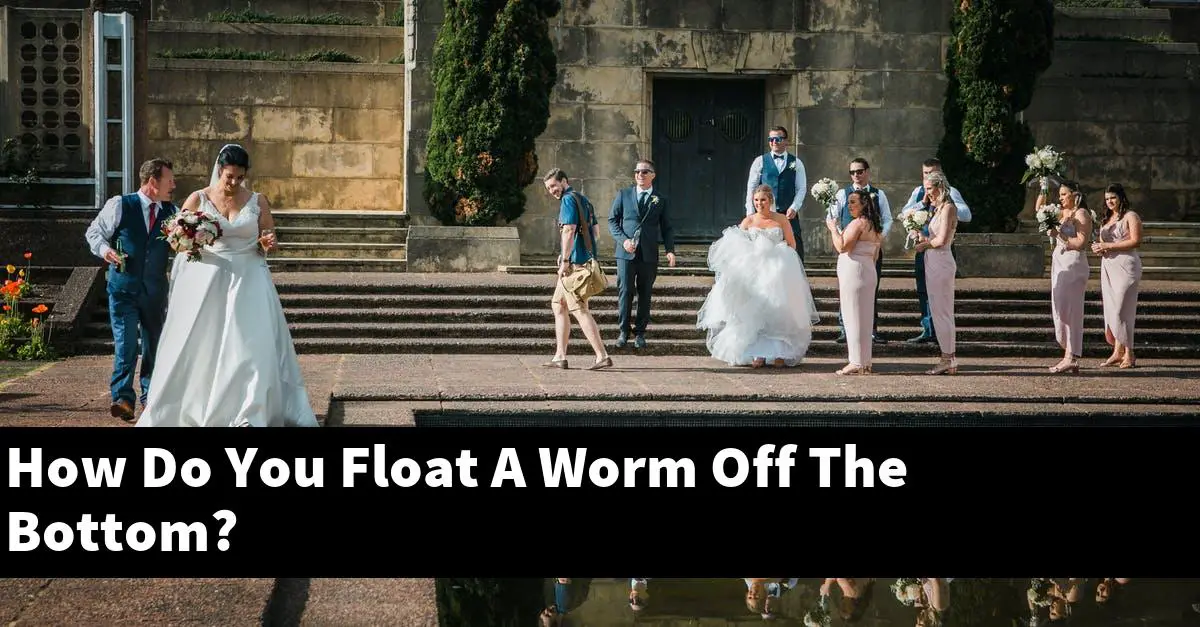 How Do You Float A Worm Off The Bottom?