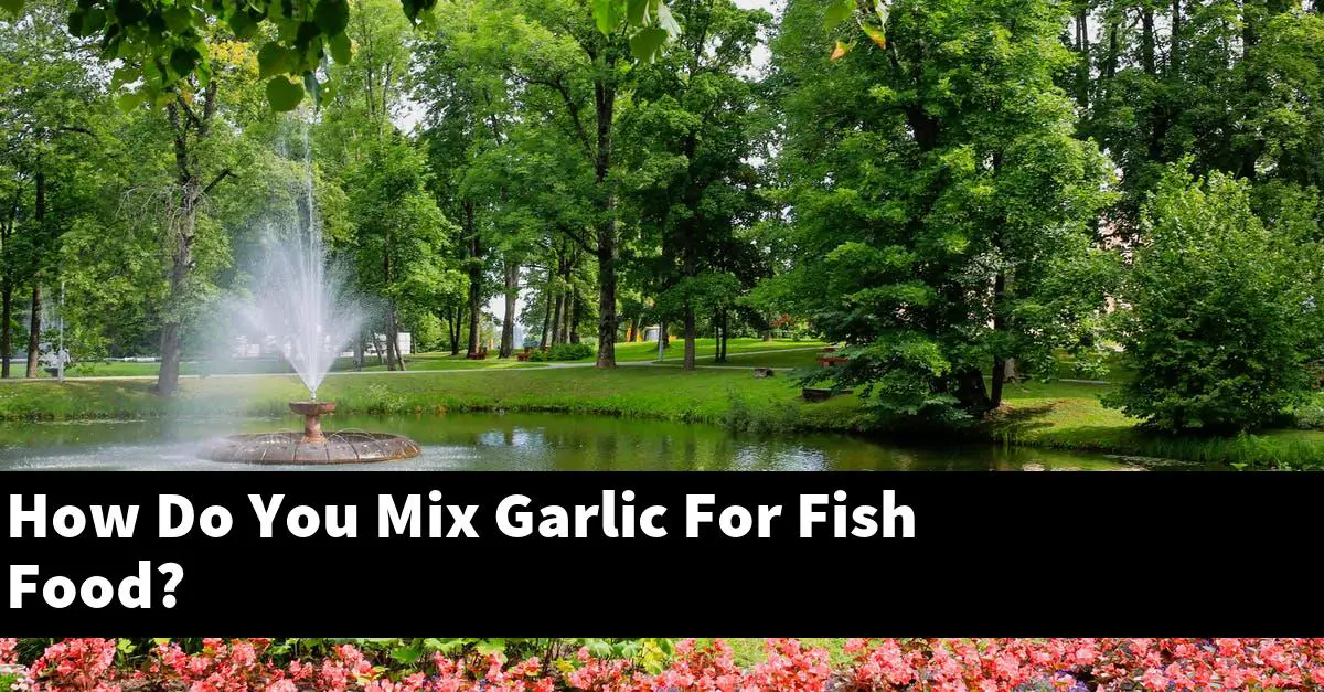How Do You Mix Garlic For Fish Food?