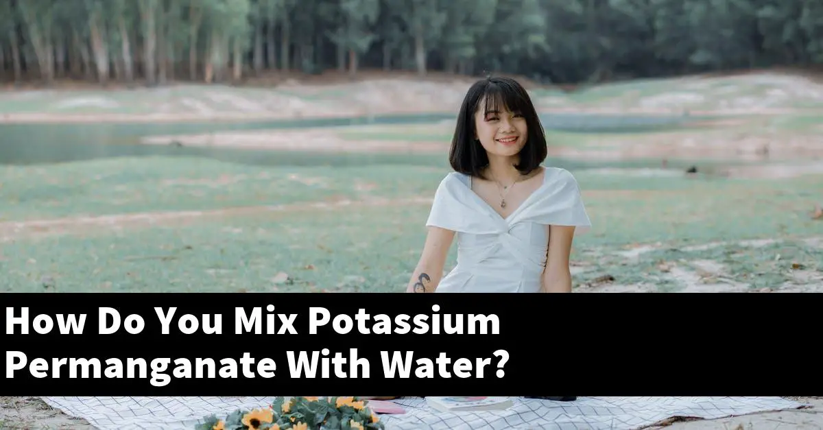 How Do You Mix Potassium Permanganate With Water?