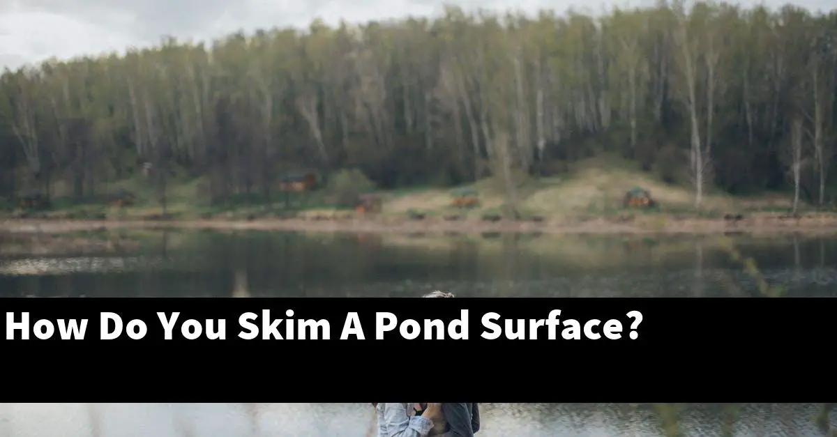 How Do You Skim A Pond Surface?