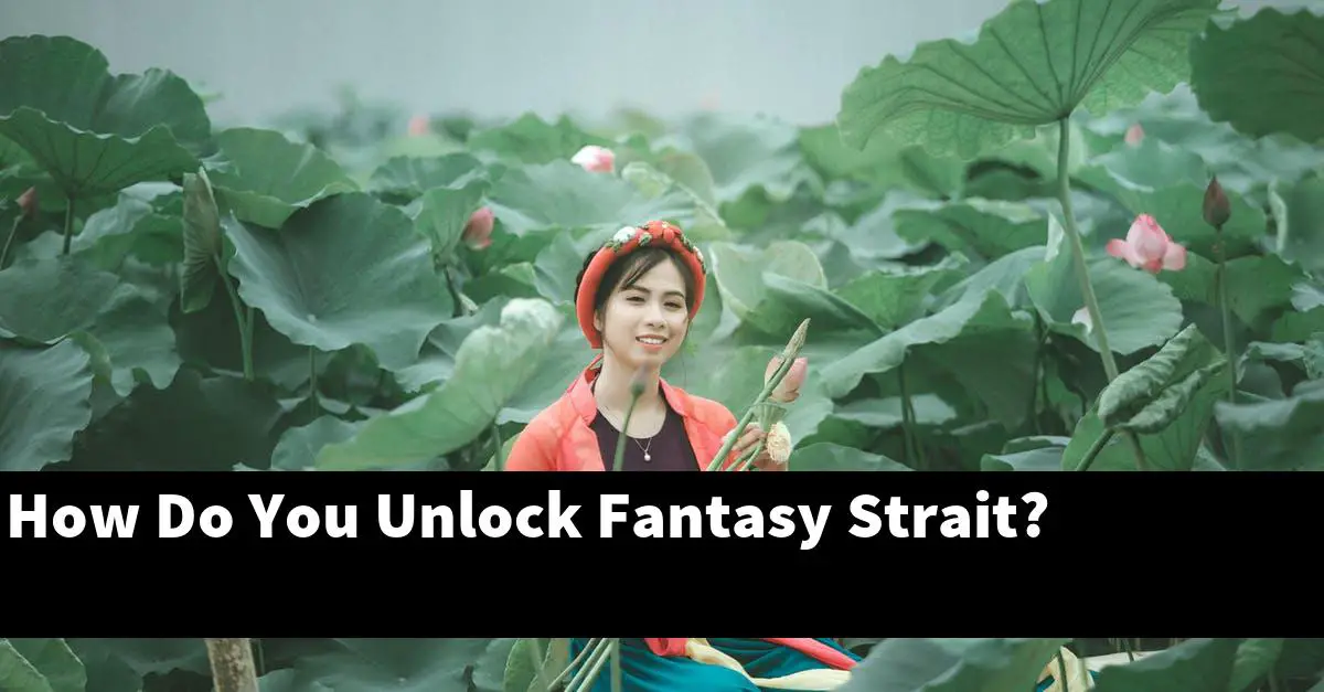 How Do You Unlock Fantasy Strait?