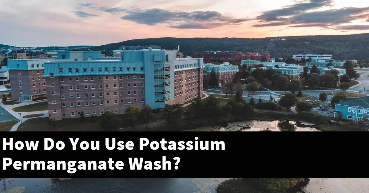 How Do You Use Potassium Permanganate Wash?