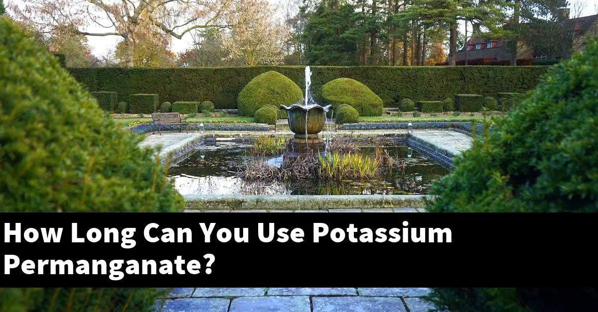 How Long Can You Use Potassium Permanganate?