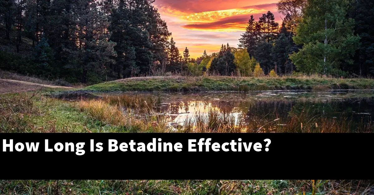 How Long Is Betadine Effective?