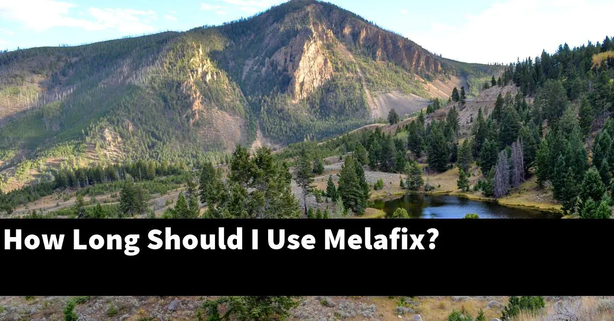 How Long Should I Use Melafix?