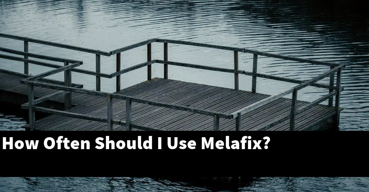 How Often Should I Use Melafix?