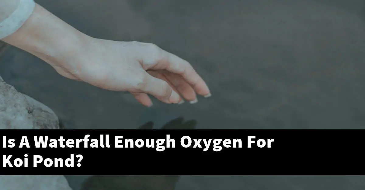 Is A Waterfall Enough Oxygen For Koi Pond?