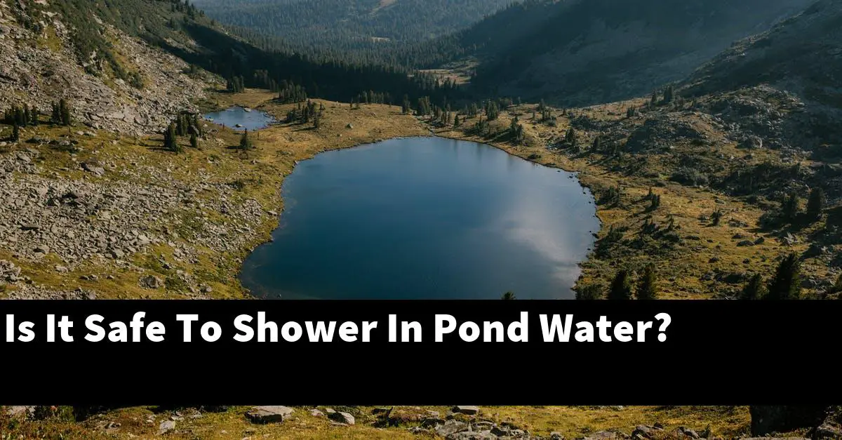 Is It Safe To Shower In Pond Water?