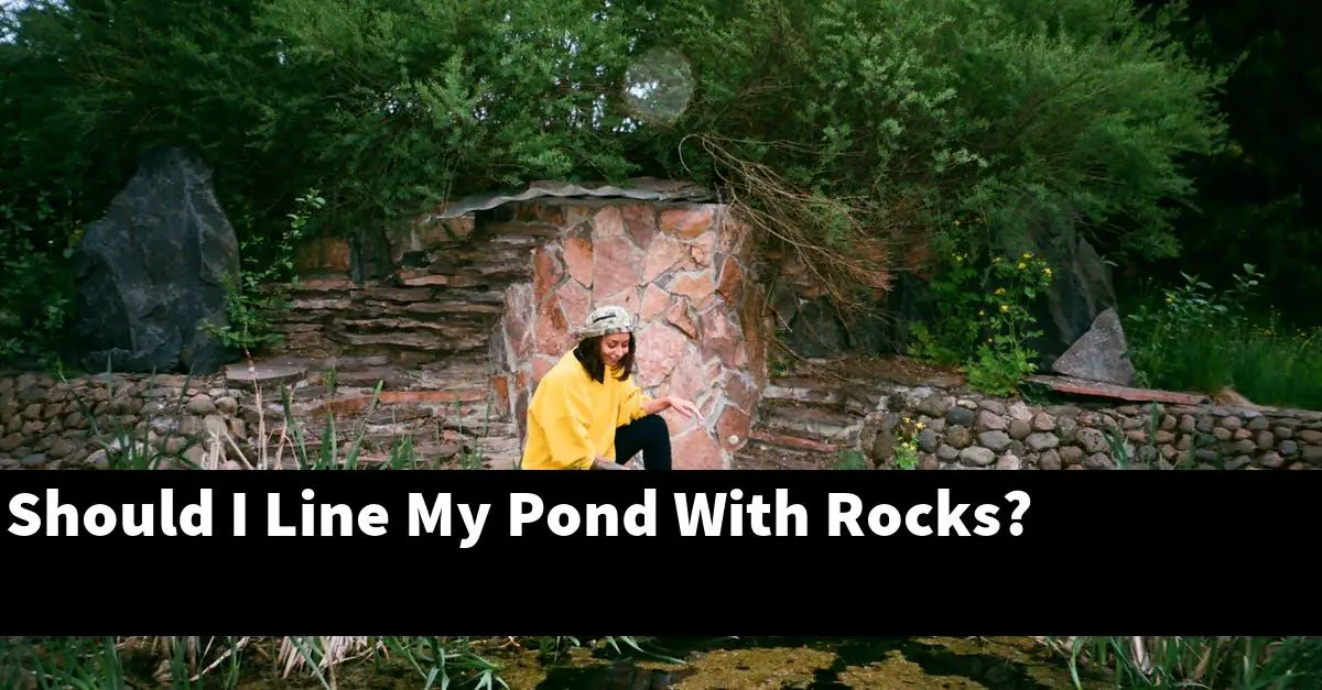 Should I Line My Pond With Rocks?