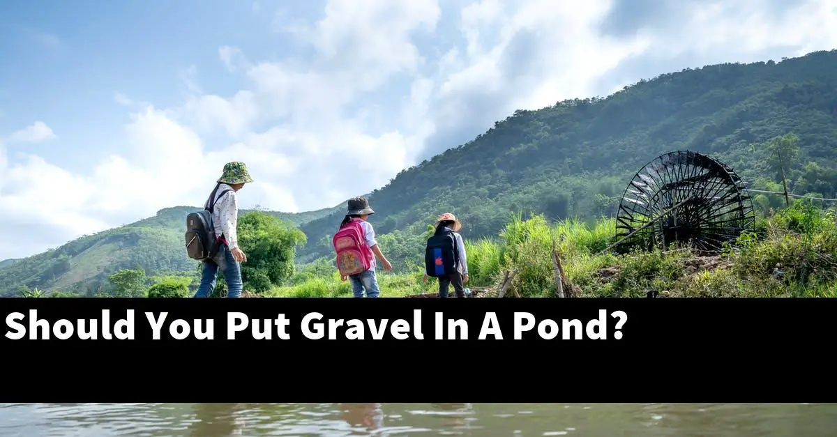 Should You Put Gravel In A Pond?