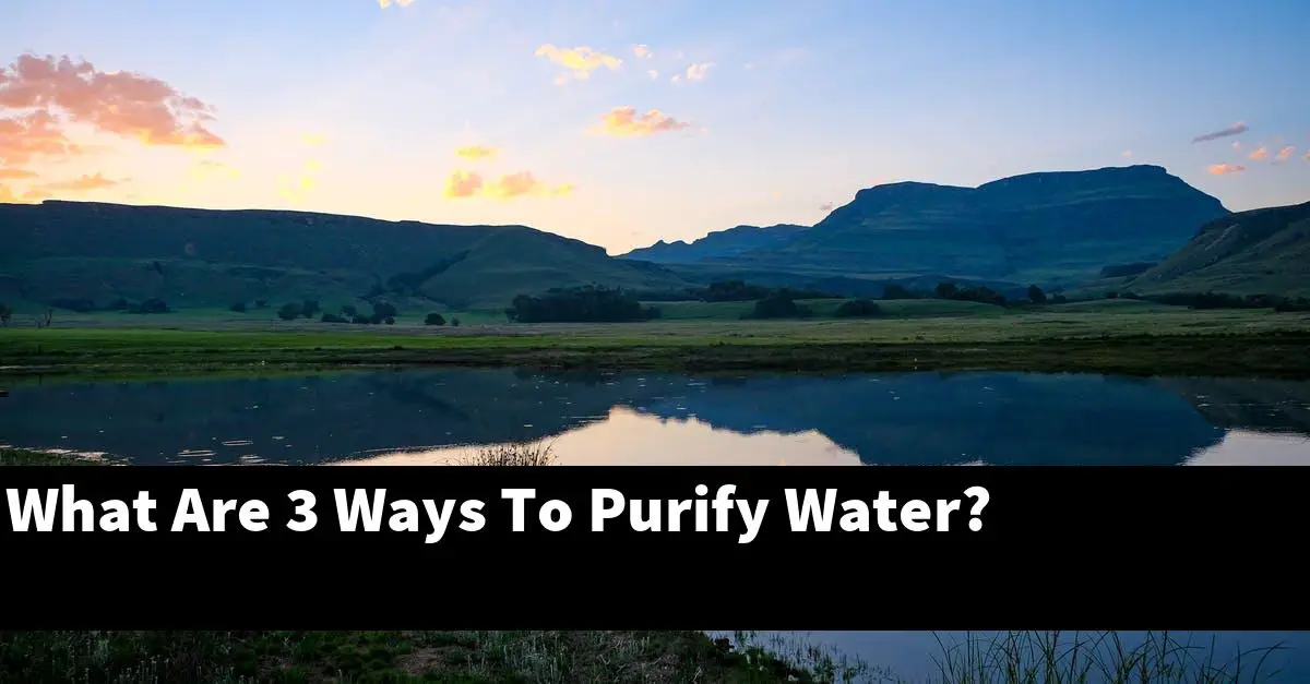 What Are 3 Ways To Purify Water?