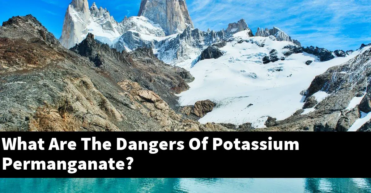 What Are The Dangers Of Potassium Permanganate?