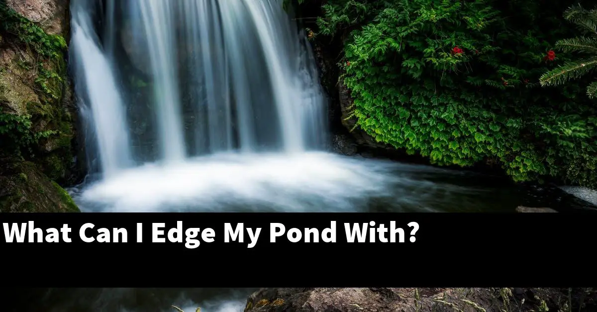 What Can I Edge My Pond With?