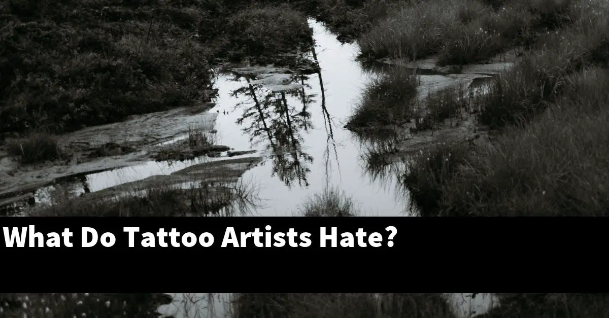 What Do Tattoo Artists Hate?