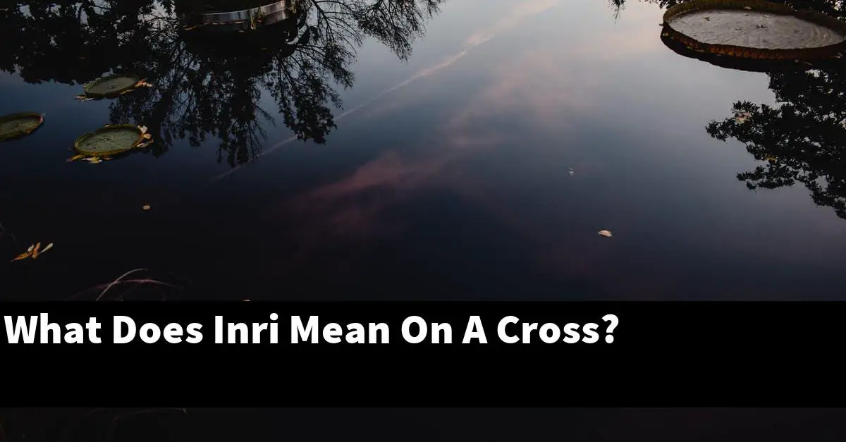 What Does Inri Mean On A Cross?