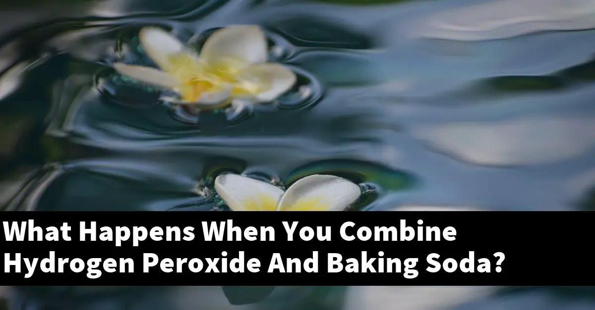 What Happens When You Combine Hydrogen Peroxide And Baking Soda?