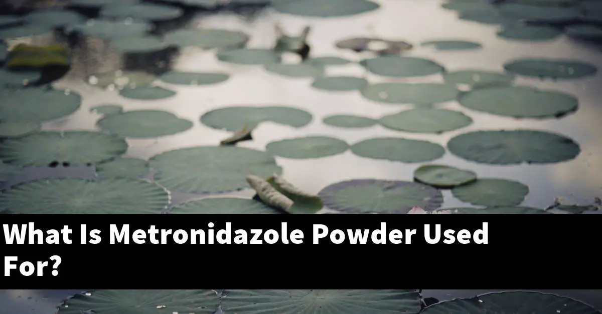 What Is Metronidazole Powder Used For?