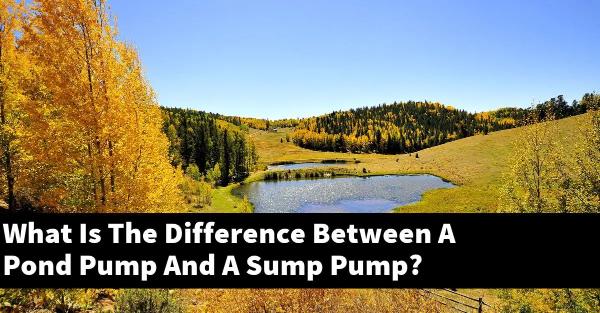 What Is The Difference Between A Pond Pump And A Sump Pump?