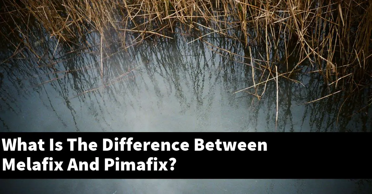 What Is The Difference Between Melafix And Pimafix?