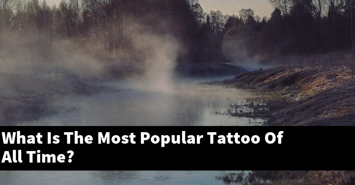 What Is The Most Popular Tattoo Of All Time?