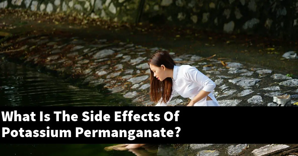 What Is The Side Effects Of Potassium Permanganate?