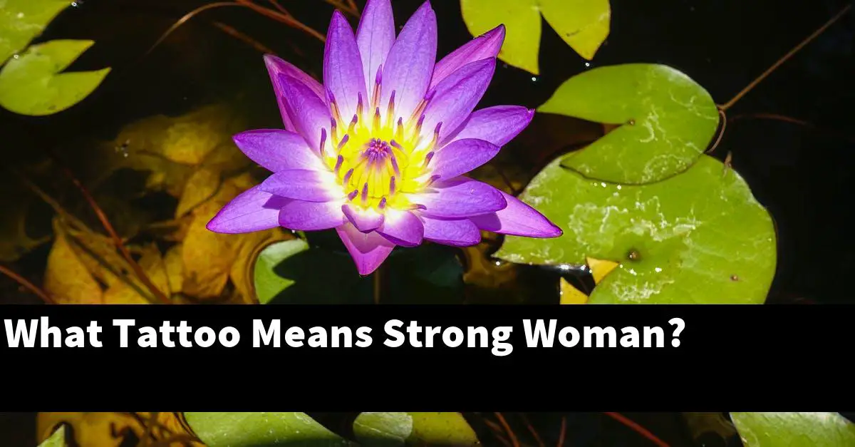 What Tattoo Means Strong Woman?