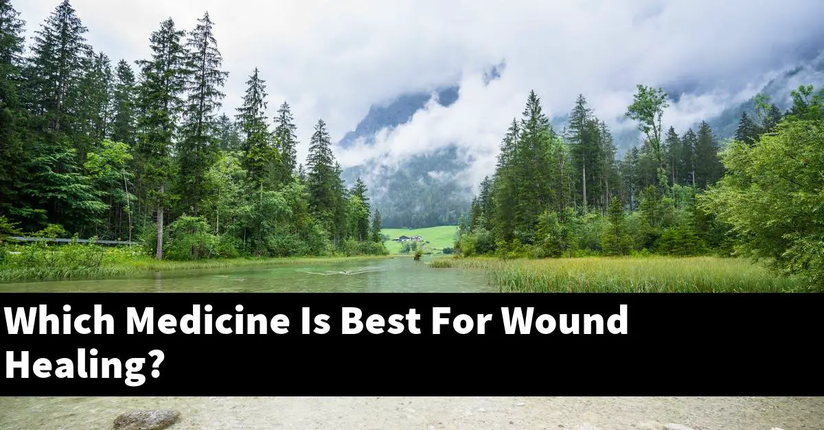 Which Medicine Is Best For Wound Healing?