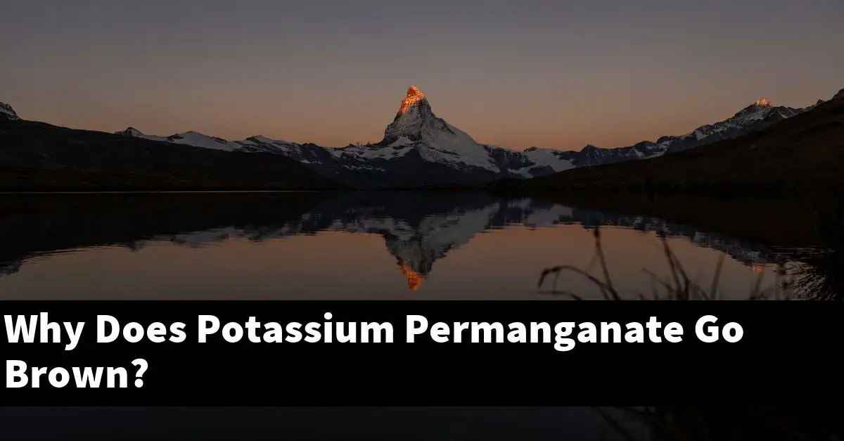 Why Does Potassium Permanganate Go Brown?
