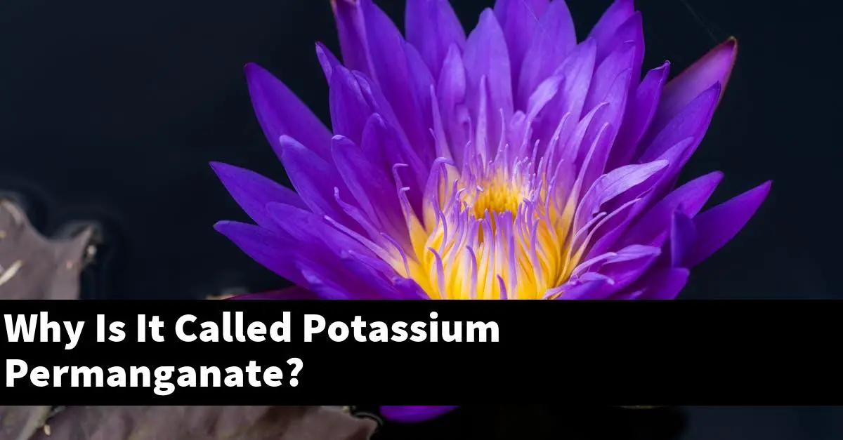 Why Is It Called Potassium Permanganate?