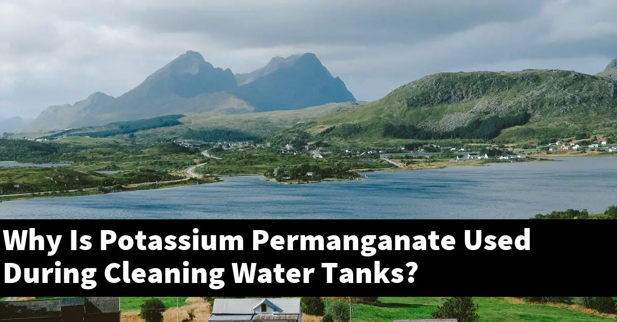 Why Is Potassium Permanganate Used During Cleaning Water Tanks?